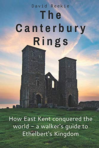 Stock image for The Canterbury Rings: How East Kent Conquered the World - a walkers guide to Ethelbert's Kingdom for sale by Revaluation Books