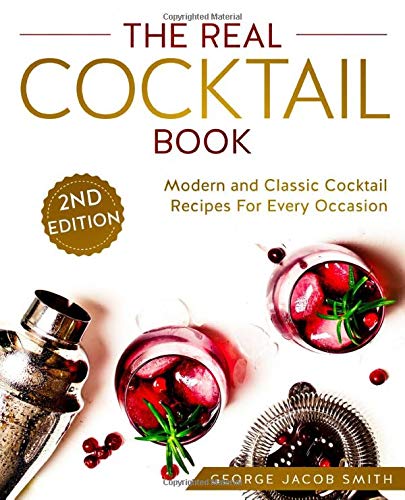 Beispielbild fr The Real Cocktail Book: Modern and Classic Cocktail Recipes For Every Occasion zum Verkauf von SecondSale