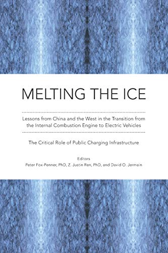 Stock image for MELTING THE ICE: Lessons from China and the West in the Transition to Electric Vehicles: The Critical Role of Public Charging Infrastructure for sale by Save With Sam