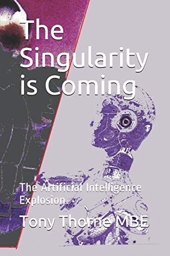 9781099458743: The Singularity is Coming: The Artificial Intelligence Explosion