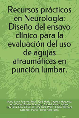 Stock image for Recursos prcticos en Neurologa: Diseo del ensayo clnico para la evaluacin del uso de agujas atraumticas en puncin lumbar. for sale by Revaluation Books