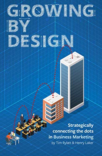 Beispielbild fr Growing by Design: Strategically connecting the dots in business marketing zum Verkauf von WorldofBooks