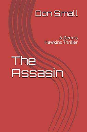 Stock image for The Assasin: A Dennis Hawkins Thriller for sale by Tangled Web Mysteries and Oddities