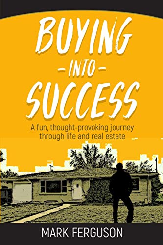 Stock image for Buying Into Success: A fun, thought-provoking journey through life and real estate. for sale by HPB-Diamond