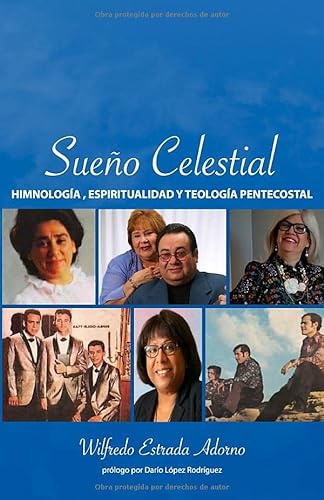 Stock image for Sue?o Celestial: Himnolog?a, Espiritualidad y Teolog?a Pentecostal (Spanish Edition) for sale by SecondSale