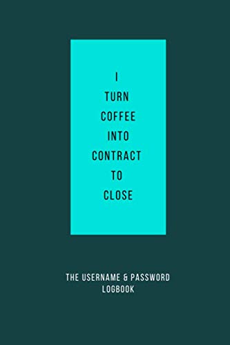 Beispielbild fr I Turn Coffee Into Contract To Close The Username & Password Logbook: for Realtor Real Estate Agent Broker zum Verkauf von Revaluation Books