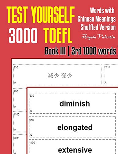 Imagen de archivo de Test Yourself 3000 TOEFL Words with Chinese Meanings Shuffled Version Book III (3rd 1000 words): Practice TOEFL vocabulary for ETS TOEFL IBT official tests a la venta por THE SAINT BOOKSTORE
