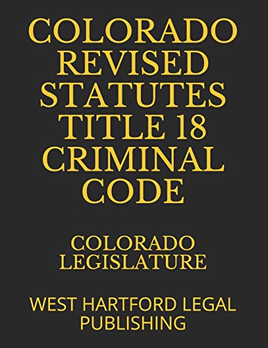 Beispielbild fr Colorado Revised Statutes Title 18 Criminal Code: West Hartford Legal Publishing zum Verkauf von ThriftBooks-Dallas