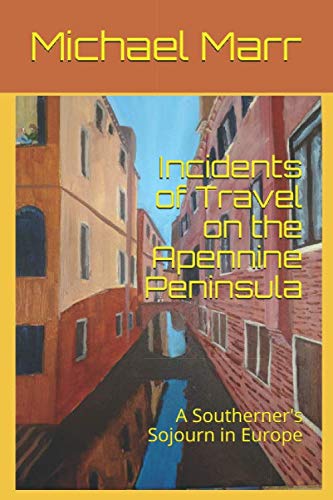 Stock image for Incidents of Travel on the Apennine Peninsula: A Southerner's Sojourn in Europe for sale by Revaluation Books