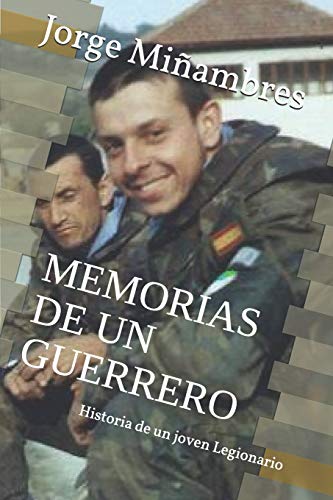 Imagen de archivo de MEMORIAS DE UN GUERRERO: Historia de un joven Legionario (Spanish Edition) a la venta por Lucky's Textbooks