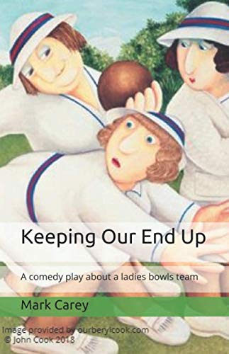 Imagen de archivo de Keeping Our End Up: A comedy play about a ladies' bowls team a la venta por WorldofBooks