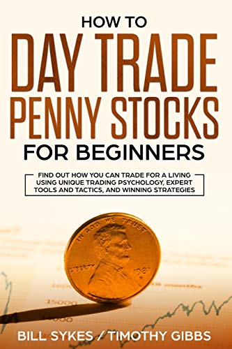 Imagen de archivo de How to Day Trade Penny Stocks for Beginners: Find Out How You Can Trade For a Living Using Unique Trading Psychology, Expert Tools and Tactics, and Winning Strategies. a la venta por THE SAINT BOOKSTORE