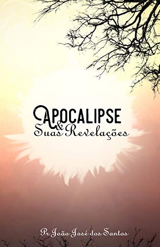 9781099643422: APOCALIPSE e Suas Revelaes: APOCALIPSE (1) (Portuguese Edition)