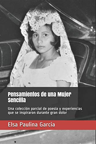 Beispielbild fr Pensamientos de una Mujer Sencilla: Una coleccin parcial de poesa y experiencias que se inspiraron durante gran dolor (Spanish Edition) zum Verkauf von Lucky's Textbooks