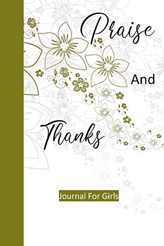 Stock image for Praise And Thanks Journal For Girls: Gratitude And Prayer Journaling Notebook For Teenage Girls - 6x9 -120 Pages for sale by Revaluation Books