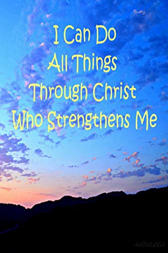9781099683985: I Can Do All Things Through Christ Who Strengthens Me
