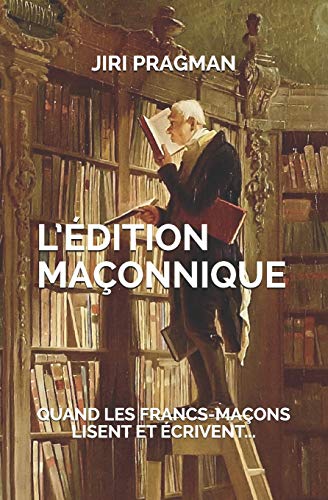 Stock image for L'edition maconnique: Quand les francs-macons lisent et ecrivent. for sale by THE SAINT BOOKSTORE