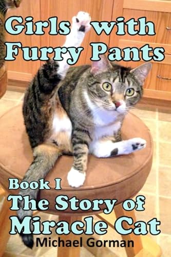 Imagen de archivo de Girls with Furry Pants - Book 1 - The Story of Miracle Cat a la venta por Revaluation Books