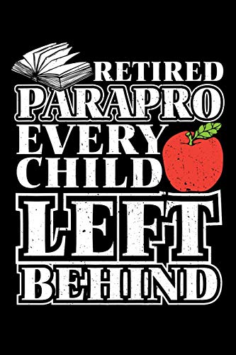 Beispielbild fr Retired Parapro Every Child Left Behind: Retirement School Gift For Teachers zum Verkauf von THE SAINT BOOKSTORE