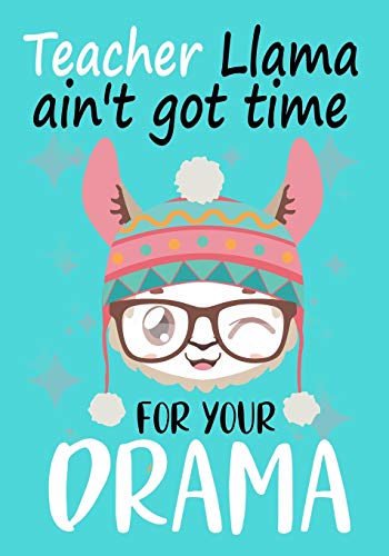 Imagen de archivo de Teacher Llama ain't got time for your drama: Perfect Year End Graduation or Thank You Gift for Teachers, Teacher Appreciation Gift, Gift for all occasions, And for holidays, Funny Gag Gift for your best favorite teacher(Thank you gift) a la venta por THE SAINT BOOKSTORE