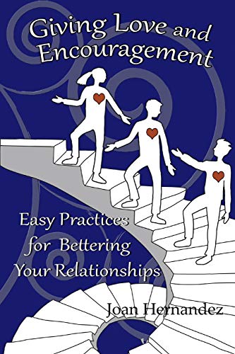 Stock image for Giving Love and Encouragement: Easy Practices for Bettering Relationships (Transformative Leadership Capabilities) for sale by Lucky's Textbooks