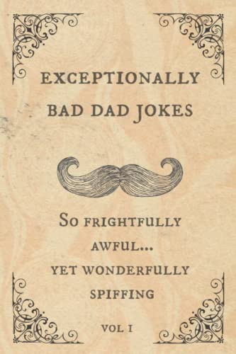 Stock image for Exceptionally Bad Dad Jokes: So frightfully awful. yet wonderfully spiffing for sale by AwesomeBooks