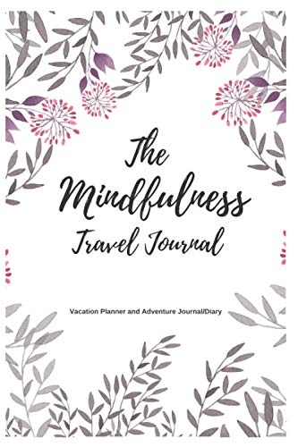 Beispielbild fr The Mindfulness Travel Journal: Vacation Planner and Adventure Journal/Diary zum Verkauf von Revaluation Books