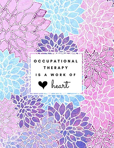 Stock image for Occupational Therapy is a Work of Heart: Large Floral Lined Notebook for sale by SecondSale
