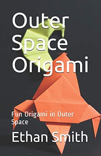 Imagen de archivo de Outer Space Origami: Fun Origami in Outer Space a la venta por Save With Sam