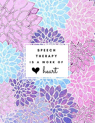 Imagen de archivo de Speech Therapy is a Work of Heart: Large Floral Lined Notebook a la venta por Decluttr