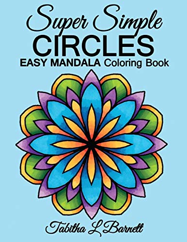 Stock image for Super Simple Circles: EASY MANDALA Coloring Book for adults, children, seniors or anyone who prefers coloring large spaces for sale by SecondSale