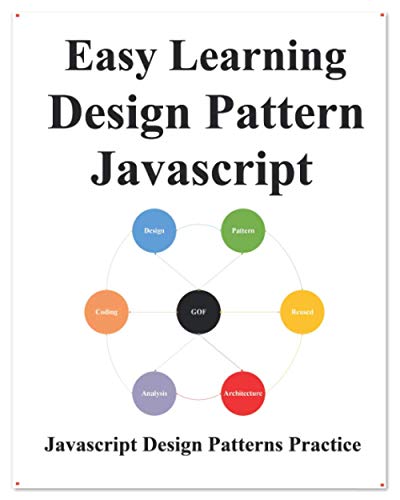 Stock image for Easy Learning Design Patterns Javascript: Build Better Coding and Design Patterns for sale by Lucky's Textbooks