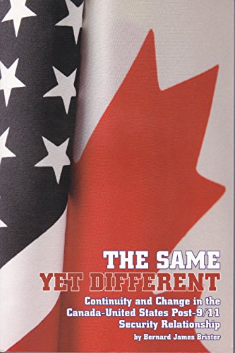 Stock image for The Same Yet Different: Continuity and Change in the Canada-United States Post-9/11 Security Relationship for sale by Hourglass Books