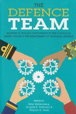 Stock image for Defence Team : Military and Civilian Partnership in the Canadian Armed Forces and Department of National Defence for sale by Better World Books