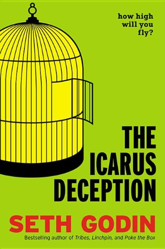 9781101612309: The Icarus Deception: How High Will You Fly?