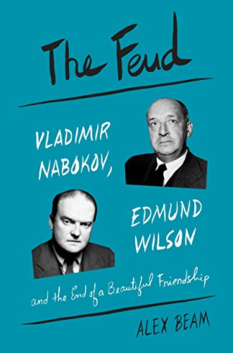 Stock image for The Feud : Vladimir Nabokov, Edmund Wilson, and the End of a Beautiful Friendship for sale by Better World Books: West