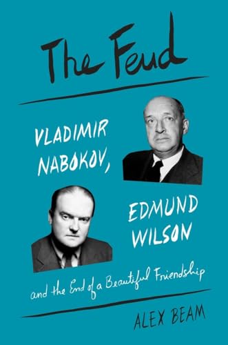 Stock image for The Feud: Vladimir Nabokov, Edmund Wilson, and the End of a Beautiful Friendship for sale by Jenson Books Inc