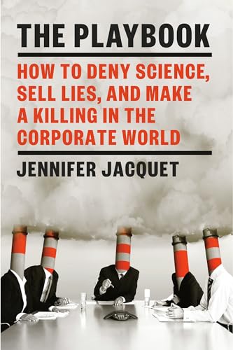 Beispielbild fr The Playbook: How to Deny Science, Sell Lies, and Make a Killing in the Corporate World zum Verkauf von Books From California