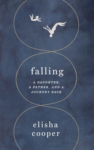 Beispielbild fr Falling: A Daughter, a Father, and a Journey Back zum Verkauf von SecondSale