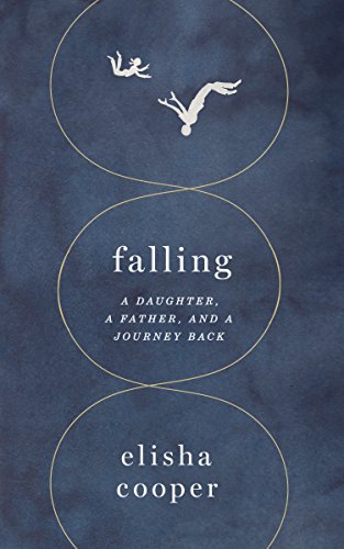 Stock image for Falling: A Daughter, a Father, and a Journey Back for sale by Gulf Coast Books