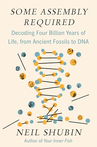 Stock image for Some Assembly Required: Decoding Four Billion Years of Life, from Ancient Fossils to DNA for sale by Dream Books Co.