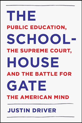 Stock image for The Schoolhouse Gate : Public Education, the Supreme Court, and the Battle for the American Mind for sale by Better World Books
