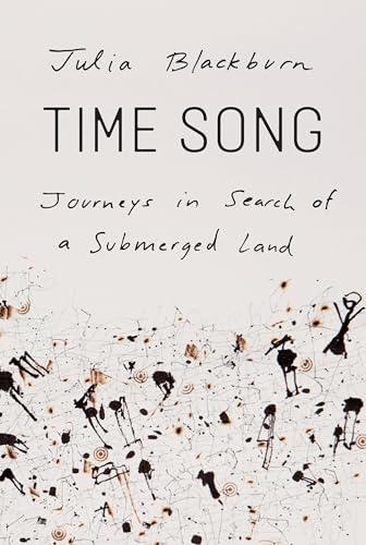 Stock image for Time Song : Journeys in Search of a Submerged Land for sale by Better World Books