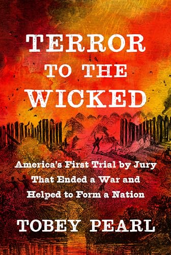 Stock image for Terror to the Wicked: America's First Trial by Jury That Ended a War and Helped to Form a Nation for sale by ZBK Books