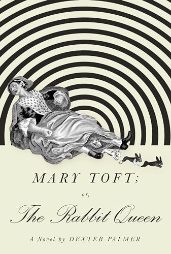 Stock image for Mary Toft; or, The Rabbit Queen: A Novel for sale by Dream Books Co.