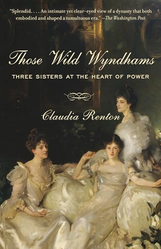 Stock image for Those Wild Wyndhams : Three Sisters at the Heart of Power for sale by Better World Books