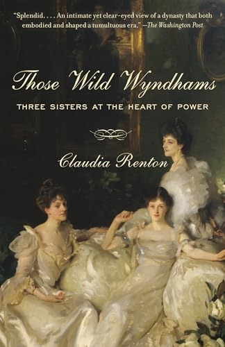 

Those Wild Wyndhams: Three Sisters at the Heart of Power