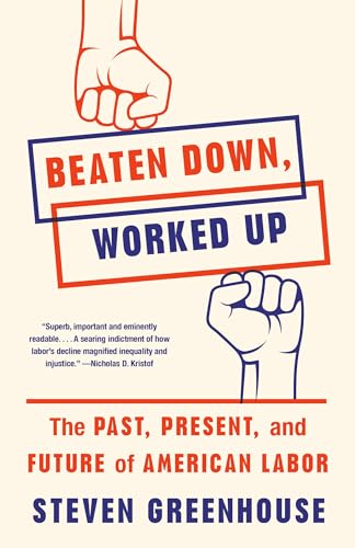 Stock image for Beaten Down, Worked Up: The Past, Present, and Future of American Labor for sale by Orion Tech