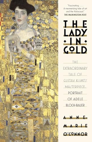 Beispielbild fr The Lady in Gold: The Extraordinary Tale of Gustav Klimt's Masterpiece, Portrait of Adele Bloch-Bauer zum Verkauf von ThriftBooks-Reno