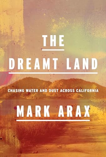 Stock image for The Dreamt Land : Chasing Water and Dust Across California for sale by Better World Books